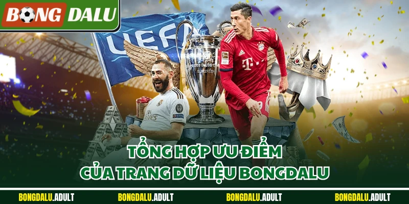 Tổng hợp ưu điểm của trang dữ liệu Bongdalu